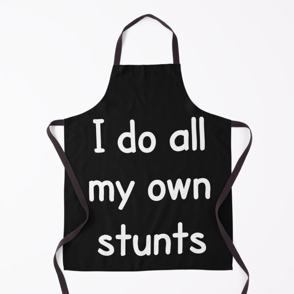 Item preview, I Do All My Own Stunts designed and sold by PeppermintClove.