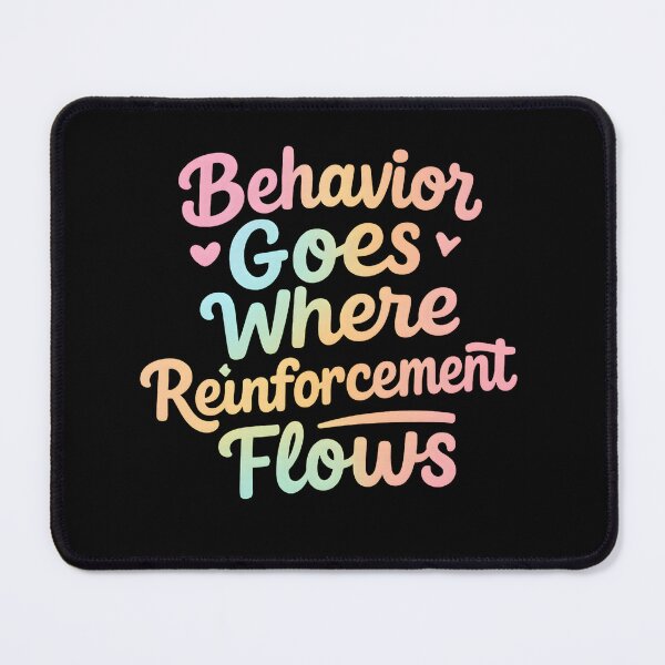 Item preview, Behavior Goes Where Reinforcement Flows Behavior Analyst designed and sold by hemagamo.