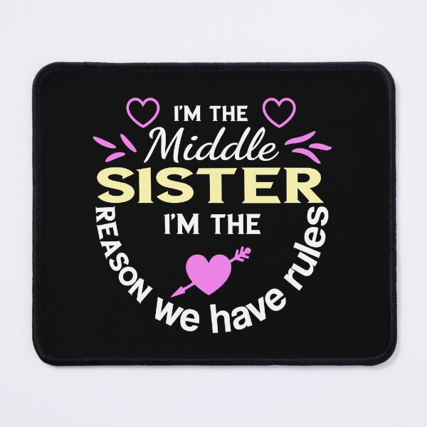 Item preview, Funny Middle Sister Quote – "I'm the Middle Sister, I'm the Reason We Have Rules" – Sibling Gift Idea designed and sold by karibov.