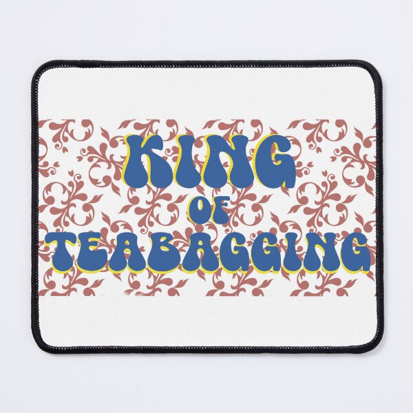 Item preview, King of Teabagging designed and sold by MarkBarefoot.