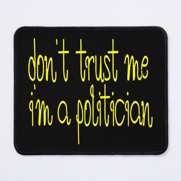 Item preview, Don’t Trust Me I’m a Politician – Funny Political Quote – Sarcastic Humor Design designed and sold by sednalafandy79.