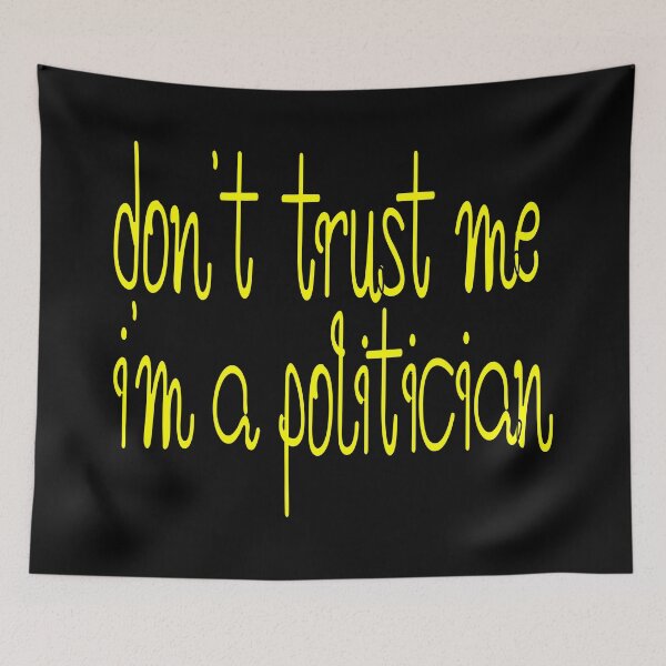Item preview, Don’t Trust Me I’m a Politician – Funny Political Quote – Sarcastic Humor Design designed and sold by sednalafandy79.