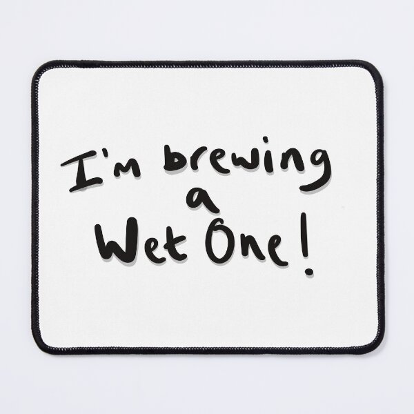 Item preview, I'm brewing a WET ONE! designed and sold by MarkBarefoot.