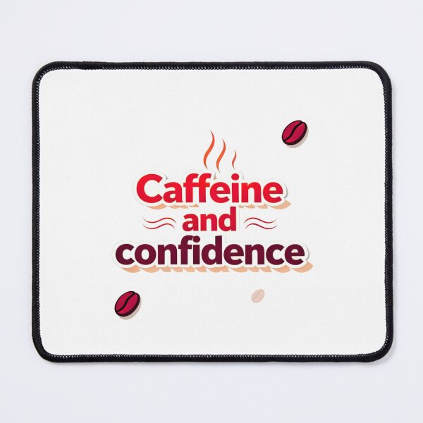 Item preview, Caffeine and Confidence confidence quote designed and sold by SloganSauce.