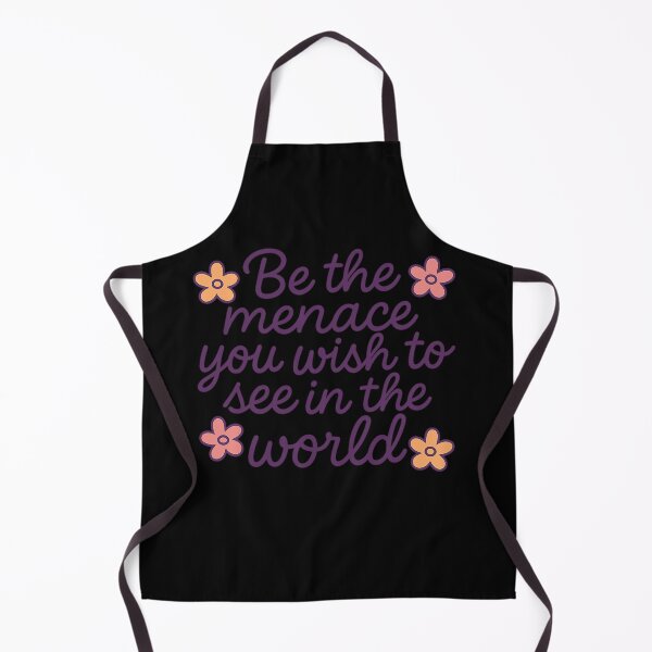Item preview, Be The Menace You Wish To See In The World designed and sold by ChaosEmporium.