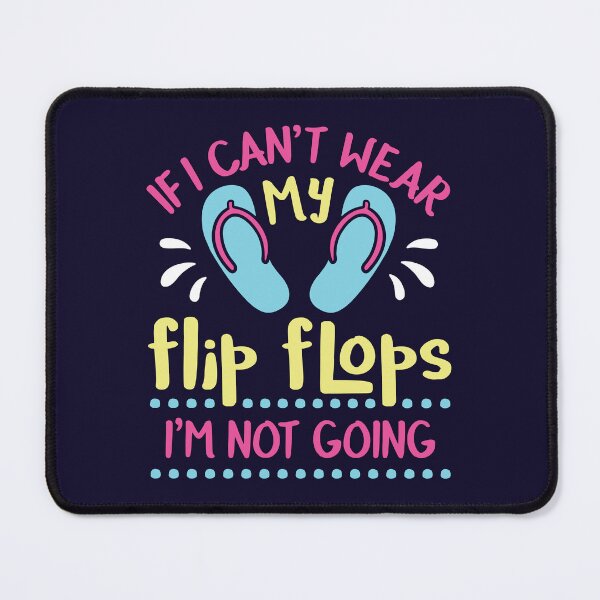 Item preview, If I Can't Wear My Flip Flops I'm Not Going designed and sold by jaygo.