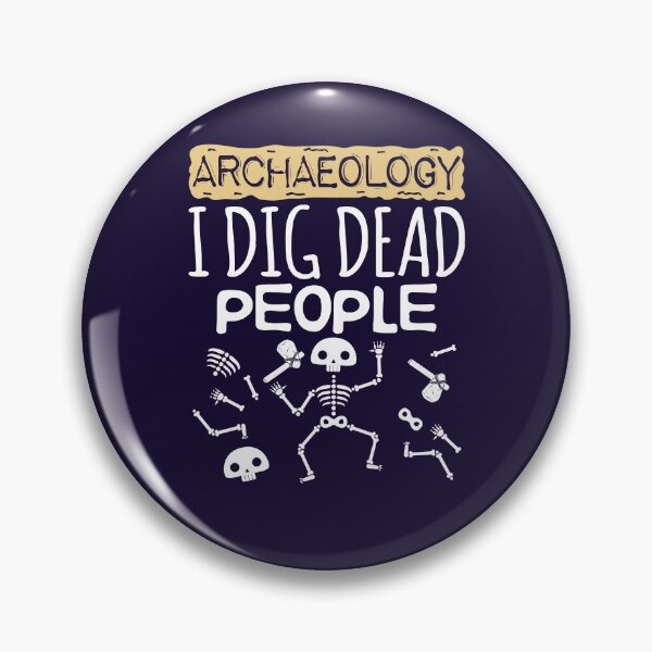 Item preview, Archaeology I Dig Dead People  designed and sold by jaygo.