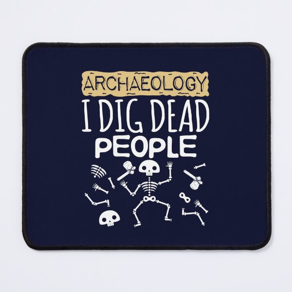 Item preview, Archaeology I Dig Dead People  designed and sold by jaygo.