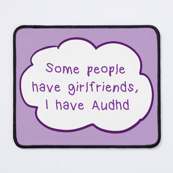 Item preview, Some people have girlfriends I have audhd designed and sold by scorsone81.