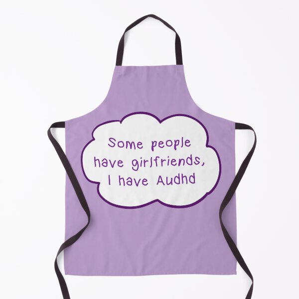 Item preview, Some people have girlfriends I have audhd designed and sold by scorsone81.