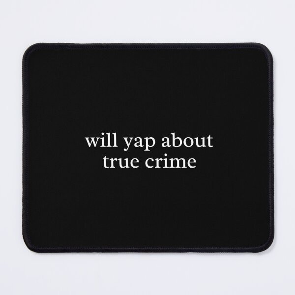 Item preview, Will Yap About True Crime – Funny Quote, True Crime Lover Humor, Podcast Addict Aesthetic designed and sold by MyMomentShirt.