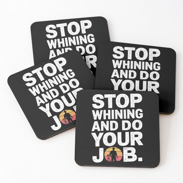 Item preview, Stop Whining and Do Your Job - Motivational T-Shirt designed and sold by FunTee's.