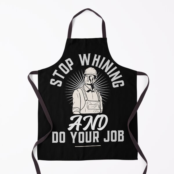 Item preview, Stop whining and do your job work quote designed and sold by FunTee's.