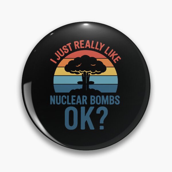 Item preview, I Just Really Like Nuclear Bombs Ok? - Retro Nuclear Explosion Dark Humor Shirt - Vintage Sunset Atomic Blast Graphic, Funny Sarcastic Statement Design designed and sold by BrainBubbleArt.