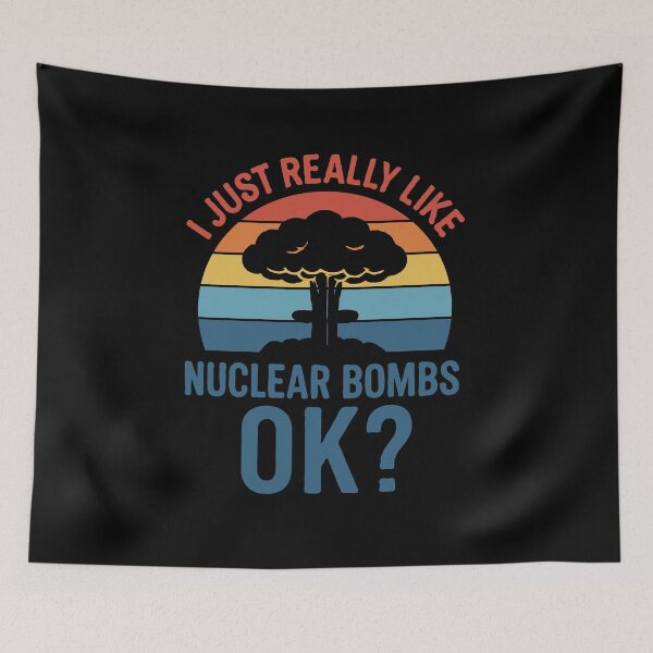 Item preview, I Just Really Like Nuclear Bombs Ok? - Retro Nuclear Explosion Dark Humor Shirt - Vintage Sunset Atomic Blast Graphic, Funny Sarcastic Statement Design designed and sold by BrainBubbleArt.