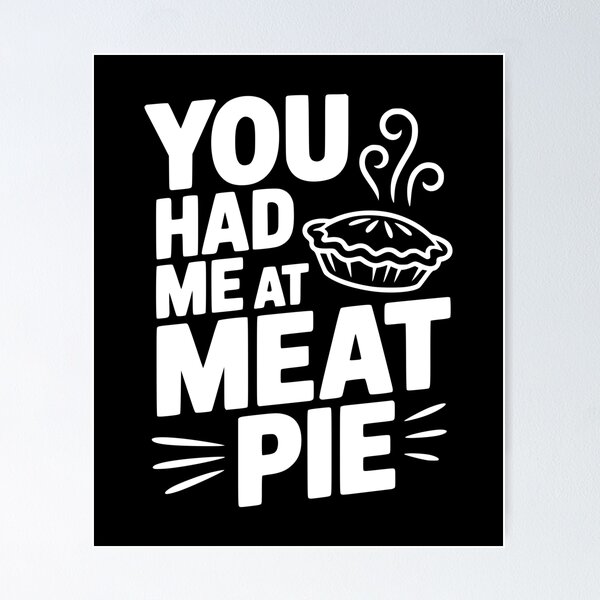 Item preview, You Had Me at Meat Pie designed and sold by Frank Ring.
