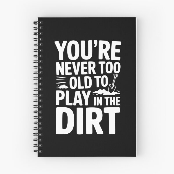 Item preview, You're Never Too Old to Play in the Dirt designed and sold by Frank Ring.