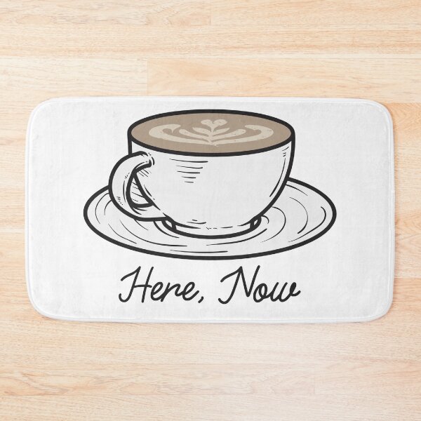 Item preview, Here, Now— Calm Coffee Design designed and sold by PresenceThreadsCo.