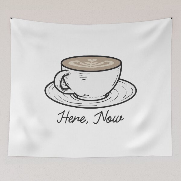 Item preview, Here, Now— Calm Coffee Design designed and sold by PresenceThreadsCo.