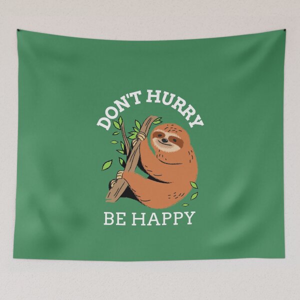 Item preview, DON'T HURRY, BE HAPPY Sloth designed and sold by JusTiceT-shirts.