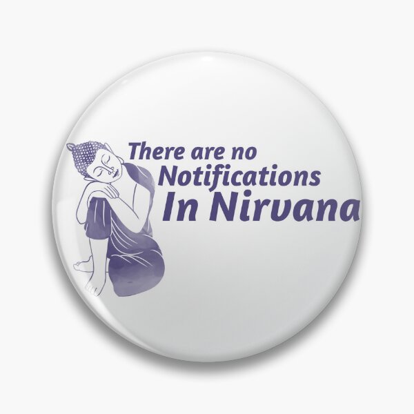 Item preview, There are No Notifications in Nirvana- Social Media Detox Design designed and sold by PresenceThreadsCo.