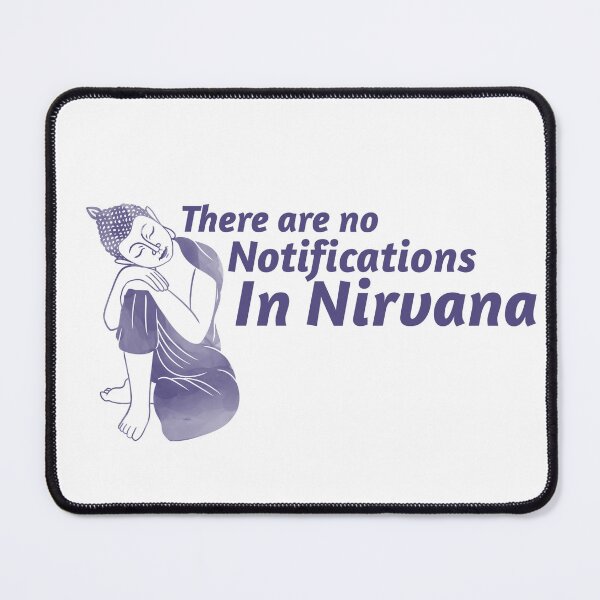Item preview, There are No Notifications in Nirvana- Social Media Detox Design designed and sold by PresenceThreadsCo.