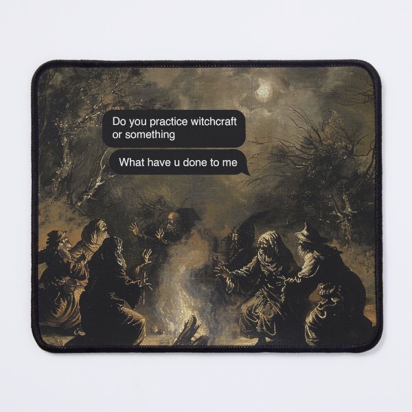 Item preview, Do you practice witchcraft or something, What have u done to me - Fine Art meme designed and sold by MarieBlly.