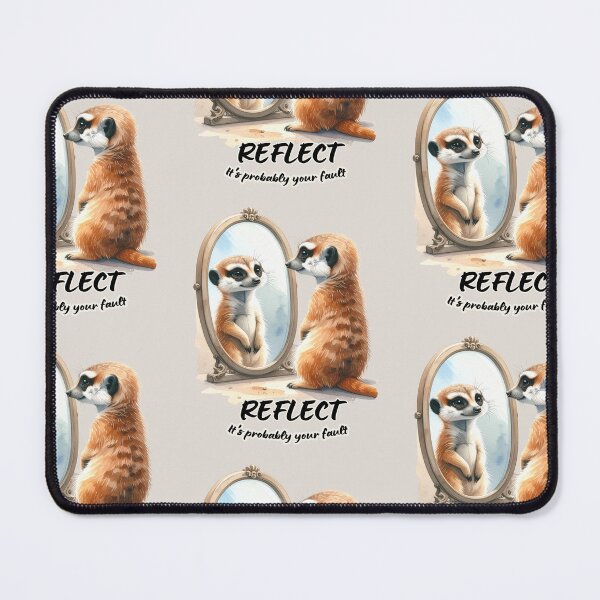 Item preview, Meerkat looking at reflection, reflect - it's probably your fault designed and sold by LiskoDesign.