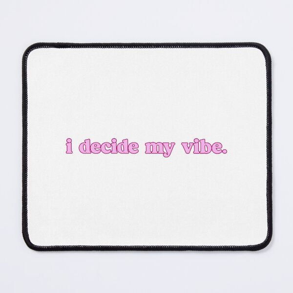 Item preview, i decide my vibe  designed and sold by designing01Ar3.