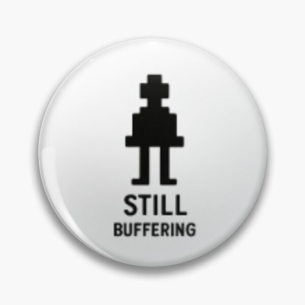 Item preview, Still Buffering designed and sold by Pachewba.