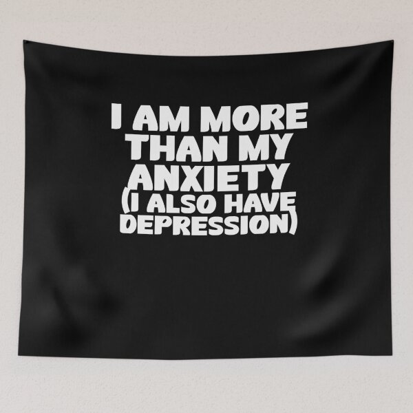 Item preview, I am more than my anxiety (I also have depression) designed and sold by BritySpear.