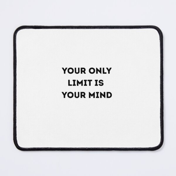 Item preview, Your Only Limit is Your Mind designed and sold by QuoteVibe Group.