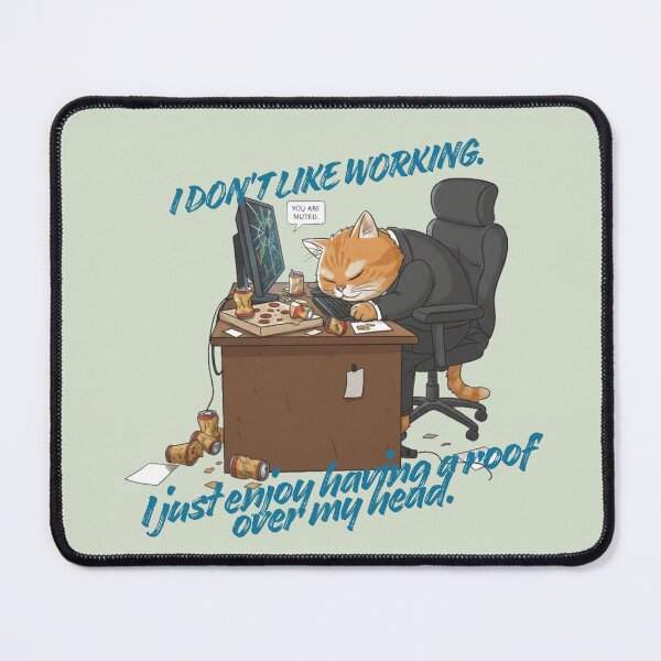 Item preview, Corpo Cat. I don't like working. I just enjoy having a roof over my head. designed and sold by anokiwear.
