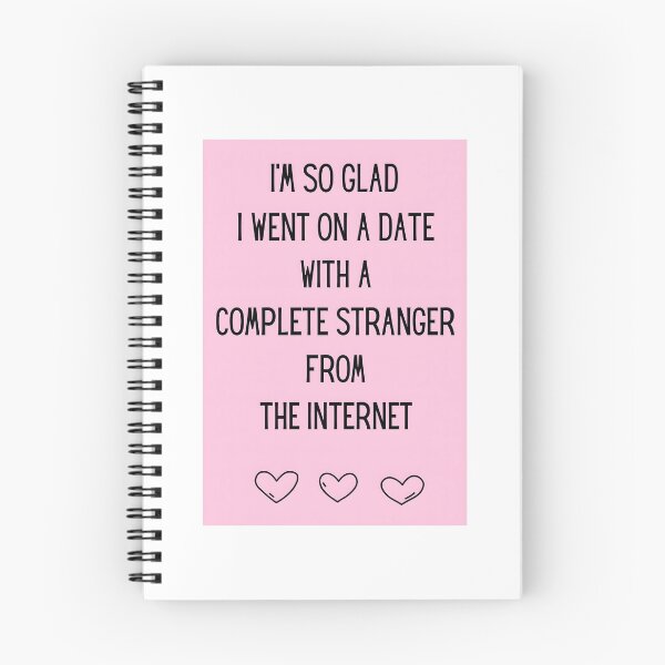 Item preview, I'm So Glad I Went On A Date With A Complete Stranger From The Internet designed and sold by stephenflashart.