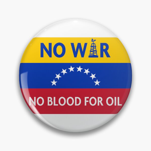 Item preview, NO Blood for oil - No War with Venezuela designed and sold by Thelittlelord.