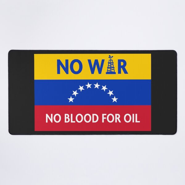 Item preview, NO Blood for oil - No War with Venezuela designed and sold by Thelittlelord.