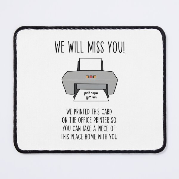 Item preview, We Well Miss You We Printed This Card On The Office Printer So You Can Take A Piece Of This Place Home With You designed and sold by stephenflashart.