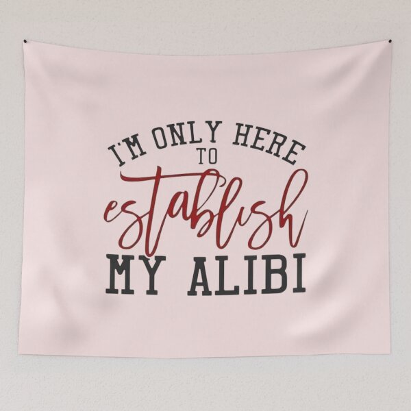 Item preview, I’m Only Here to Establish My Alibi – Funny Sarcastic Quote Design for Apparel & Home Décor designed and sold by Compass and a Camera.