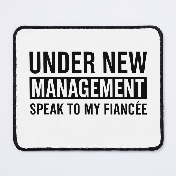 Item preview, Under New Management Speak To My Fiancée designed and sold by stephenflashart.