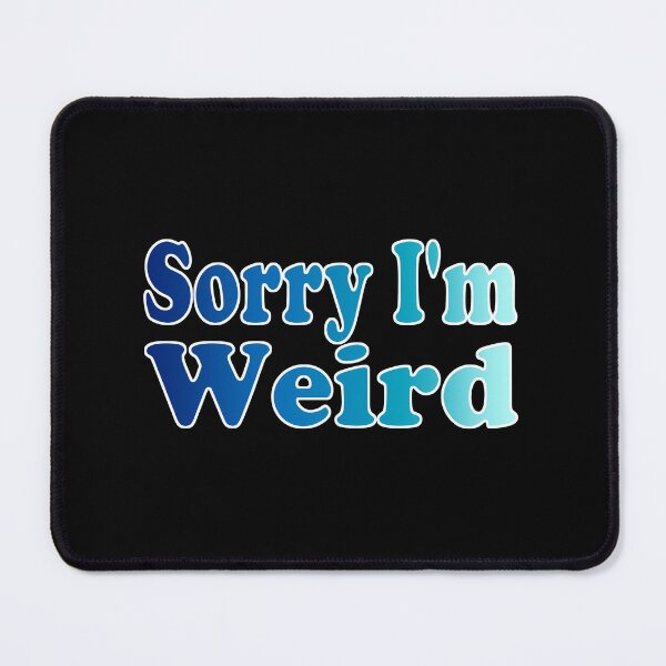 Item preview, Sorry I'm Weird designed and sold by TWSSShirts.