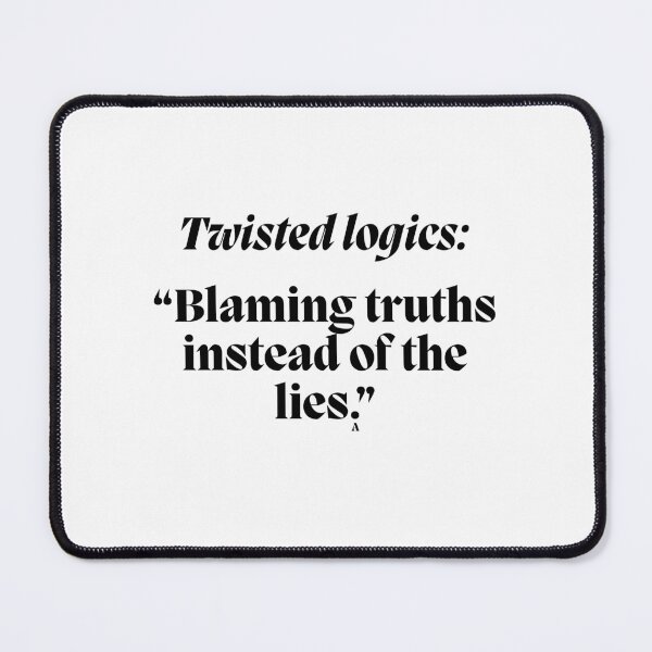 Item preview, Twisted logics “Blaming truths instead of the lies.” designed and sold by Finds.
