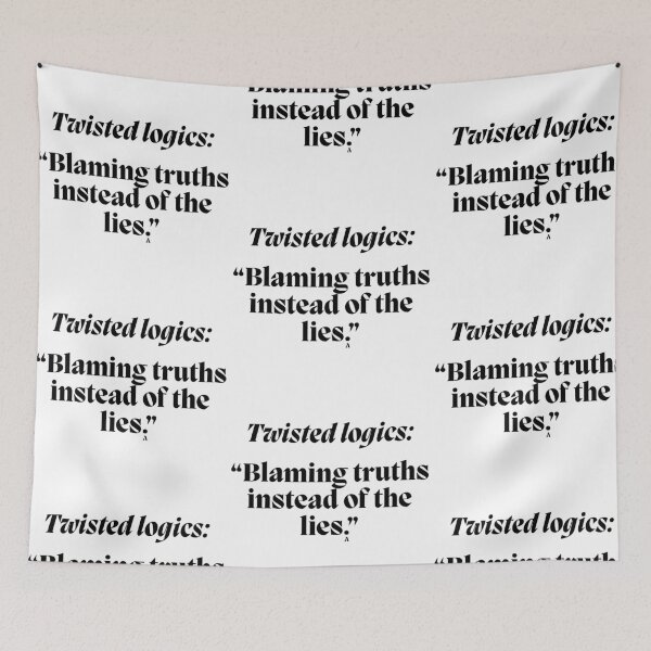 Item preview, Twisted logics “Blaming truths instead of the lies.” designed and sold by Finds.