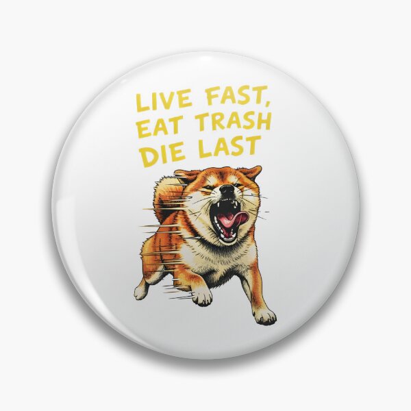 Item preview, Dog MEME Live Fast Eat Trash Die last designed and sold by Uglyandcute.