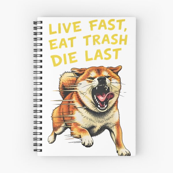 Item preview, Dog MEME Live Fast Eat Trash Die last designed and sold by Uglyandcute.