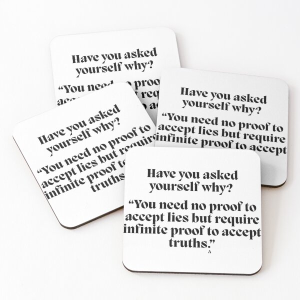 Item preview, Have you asked yourself why?  “You need no proof to accept lies but require infinite proof to accept truths." designed and sold by Finds.