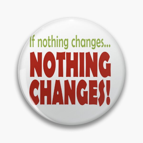 Item preview, If Nothing Changes 12 Step Slogan designed and sold by Henry Nelson Design.