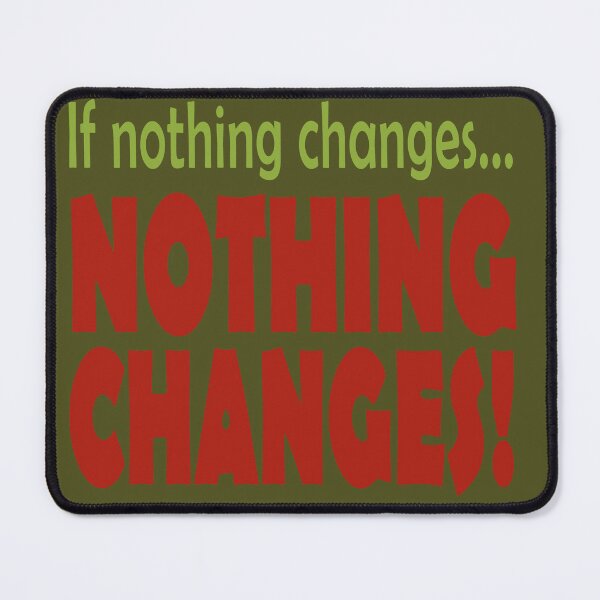Item preview, If Nothing Changes 12 Step Slogan designed and sold by Henry Nelson Design.
