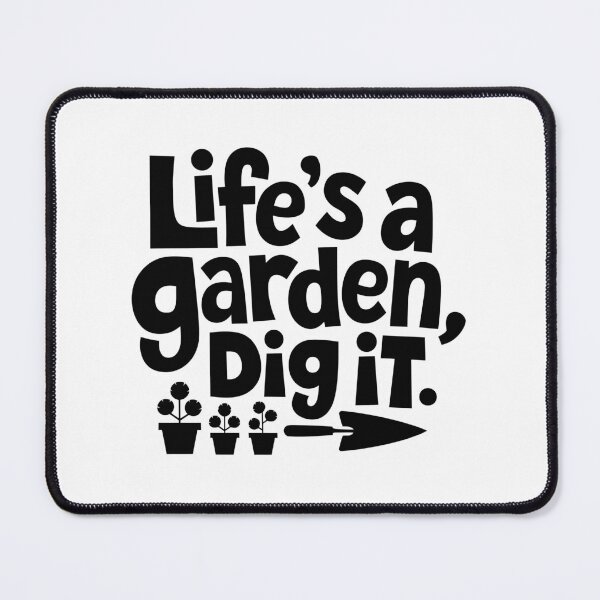 Item preview, Life's a Garden Dig it designed and sold by jkrphoto.