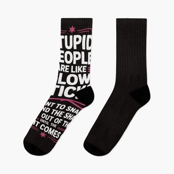 Item preview, Stupid People're Like Glow Sticks I Want TO Snap Them Saying designed and sold by ControlCenter.