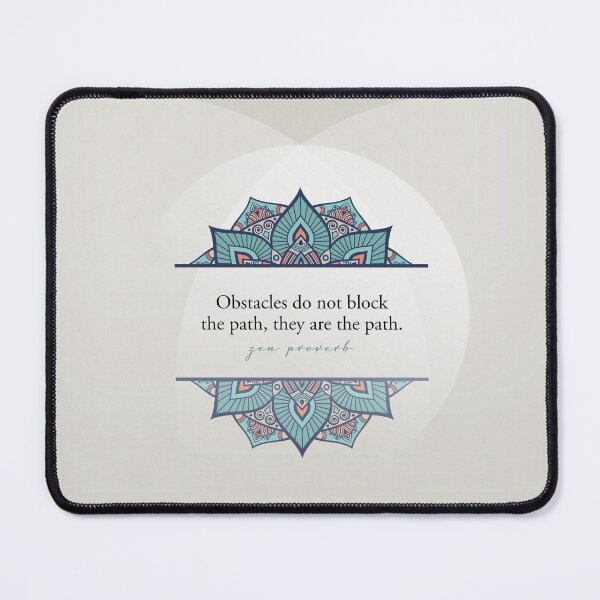 Item preview, Obstacles Do Not Block the Path, They Are the Path - Zen Proverb designed and sold by Letitgo.guru Swag.